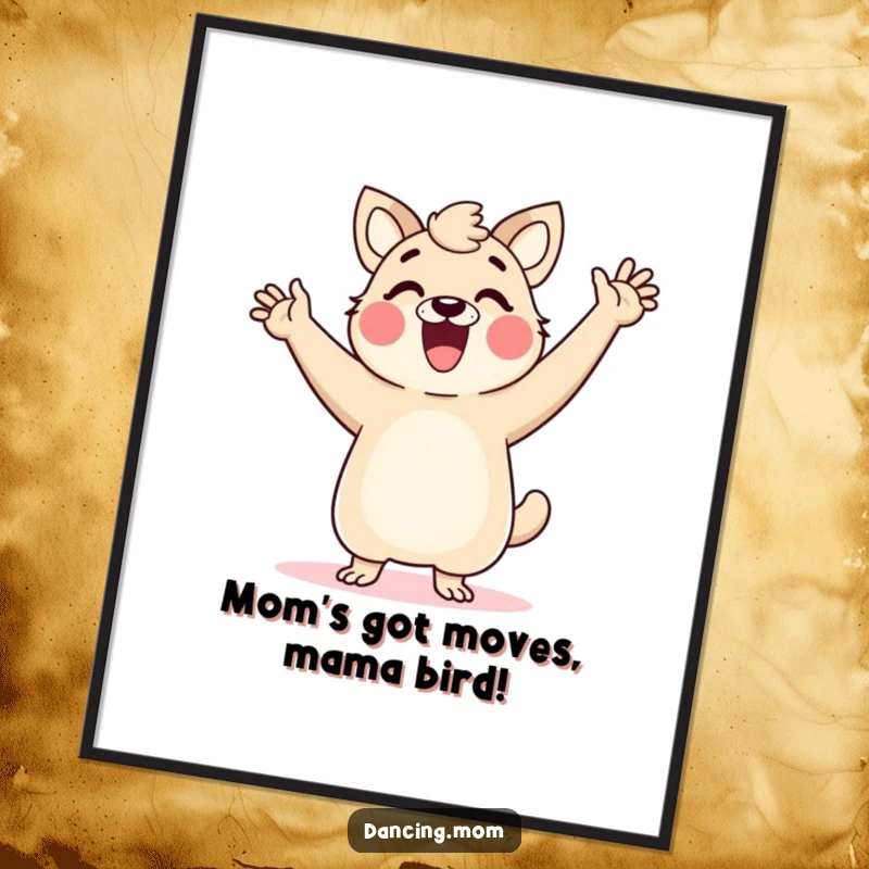 Funny Free Printable Wall Art: A gleeful mom animal captured mid-dance with arms flailing in pure, unadulterated joy.