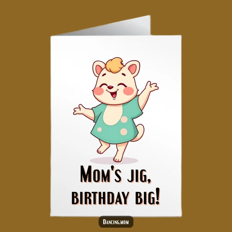 Free Printable Birthday Card: Dancing Mom Animal Jig, Hilarious Downloadable Gift
