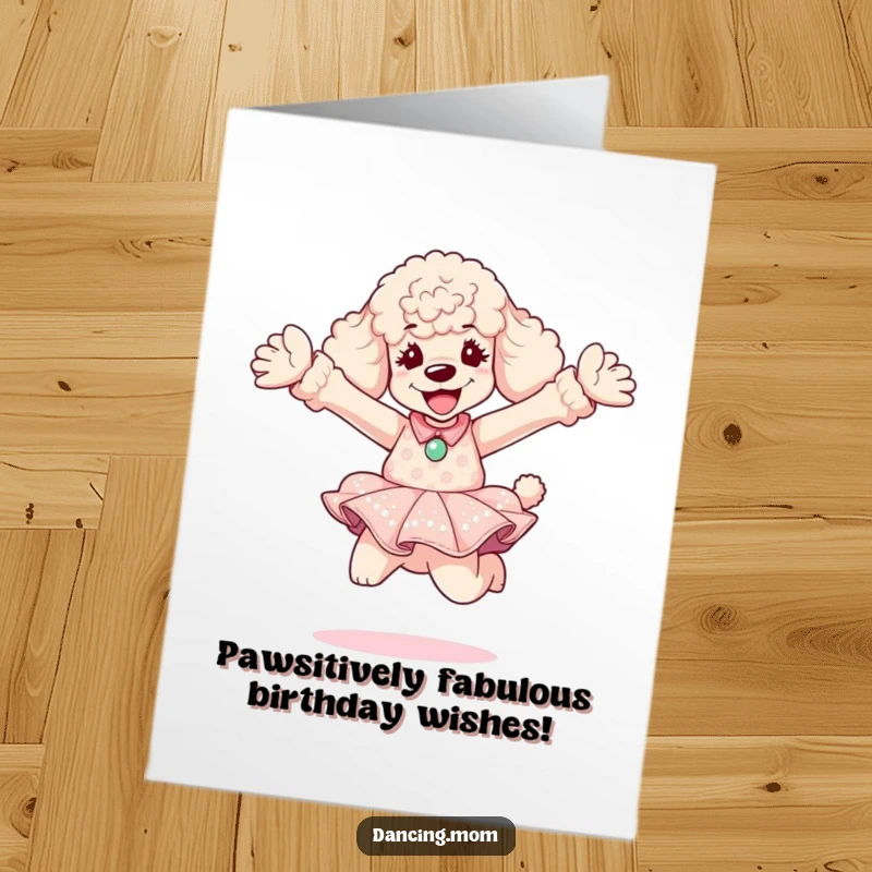 Funny Free Printable Poodle Birthday Card: Elegant poodle in a dress leaping with joy and outstretched arms.