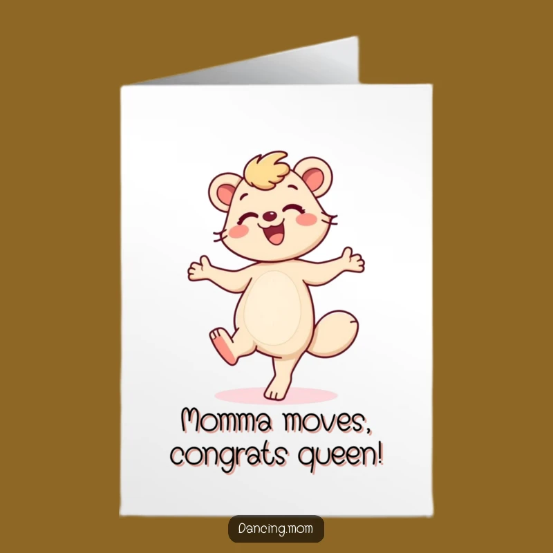 Free Printable Congrats Card: Dancing Mom Animal, Humorous Downloadable Gift